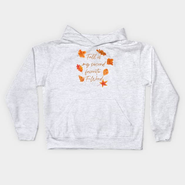 Fall Is My Second Favorite F-Word - Collourful Leafes Kids Hoodie by Double E Design